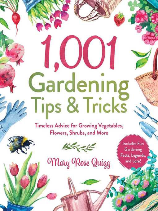 Title details for 1,001 Gardening Tips & Tricks: Timeless Advice for Growing Vegetables, Flowers, Shrubs, and More by Mary Rose Quigg - Available